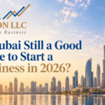 Is Dubai Still a Good Place to Start a Business in 2026?