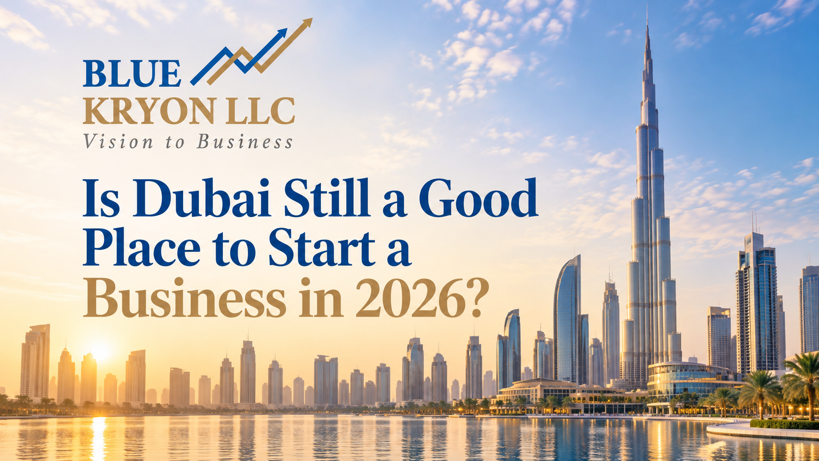 Is Dubai Still a Good Place to Start a Business in 2026?