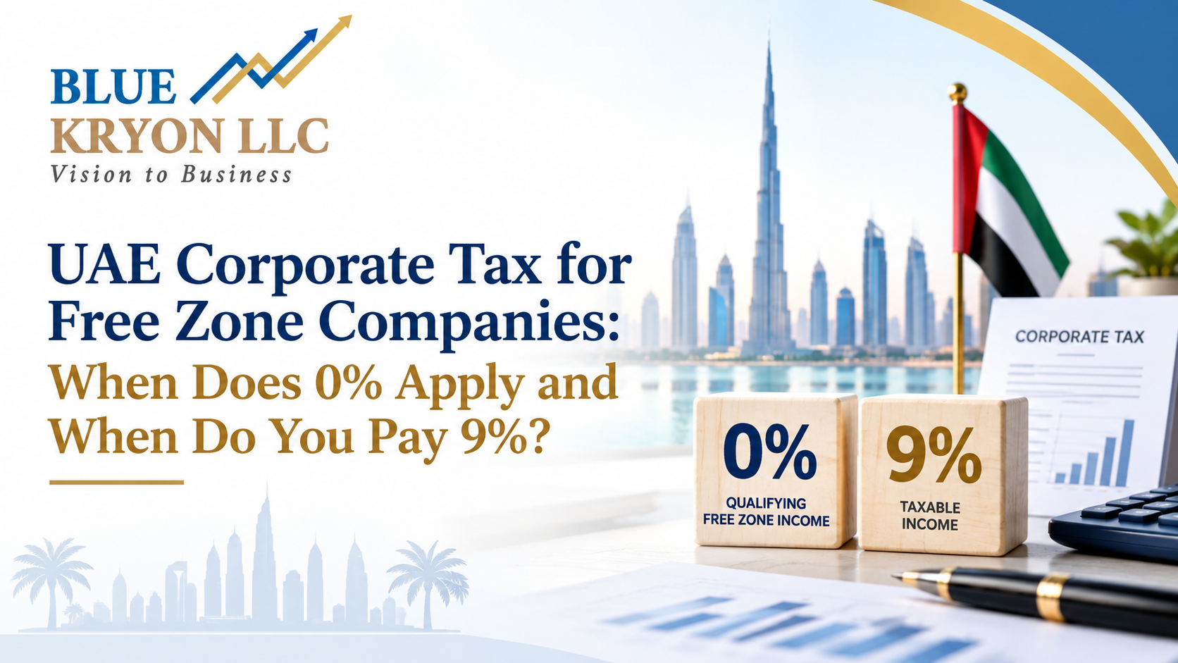 UAE Corporate Tax for Free Zone Companies: When Does 0% Apply and When Do You Pay 9%?