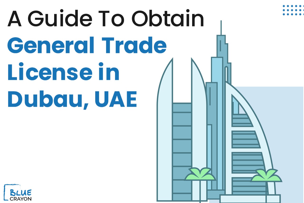 A guide to obtain general trading license in Dubai, UAE