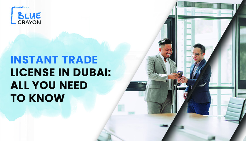 Instant Trade License In Dubai: All You Need To Know